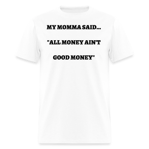 All Money Ain't Good Money - white