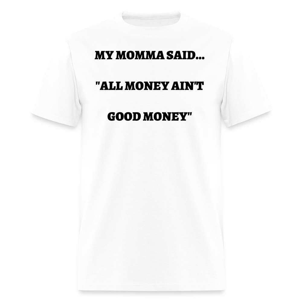 All Money Ain't Good Money - white