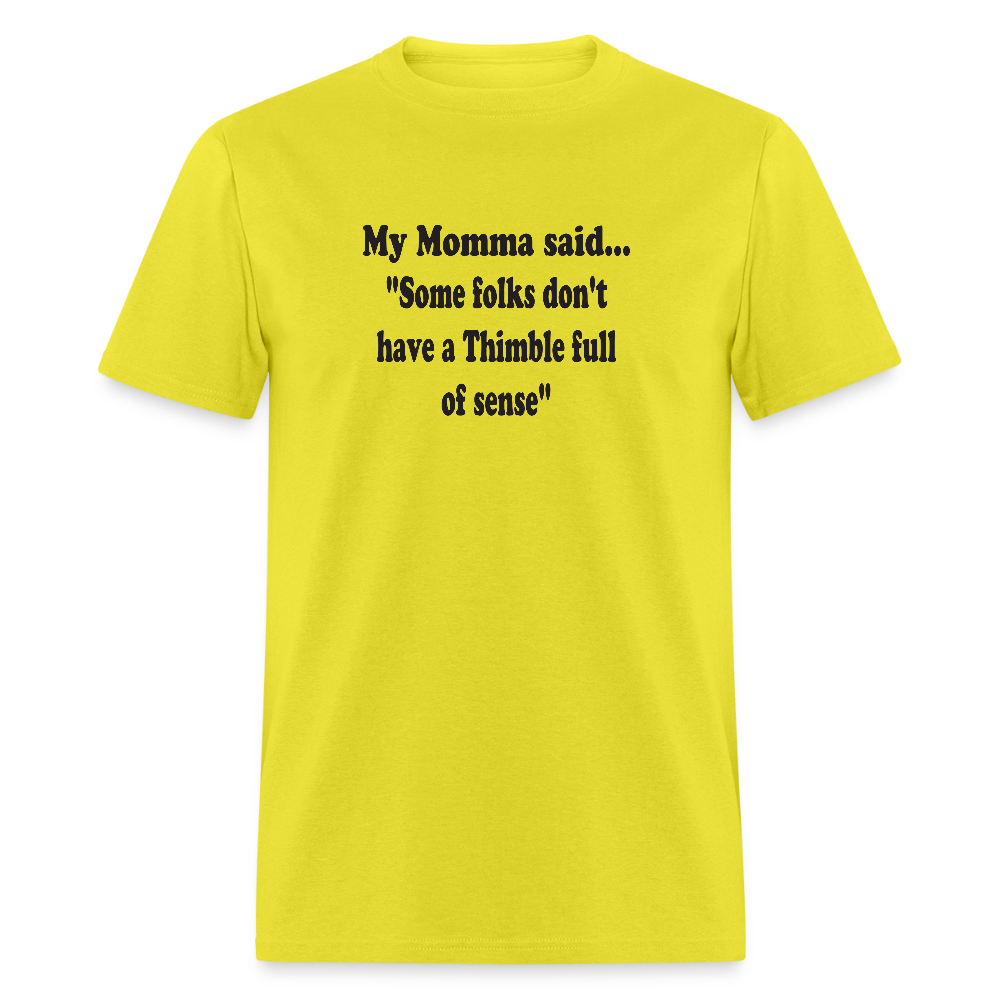 Some folks don't have a Thimble full of sense - yellow
