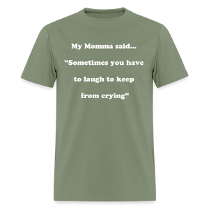 Sometimes you have to laugh to keep from crying - military green