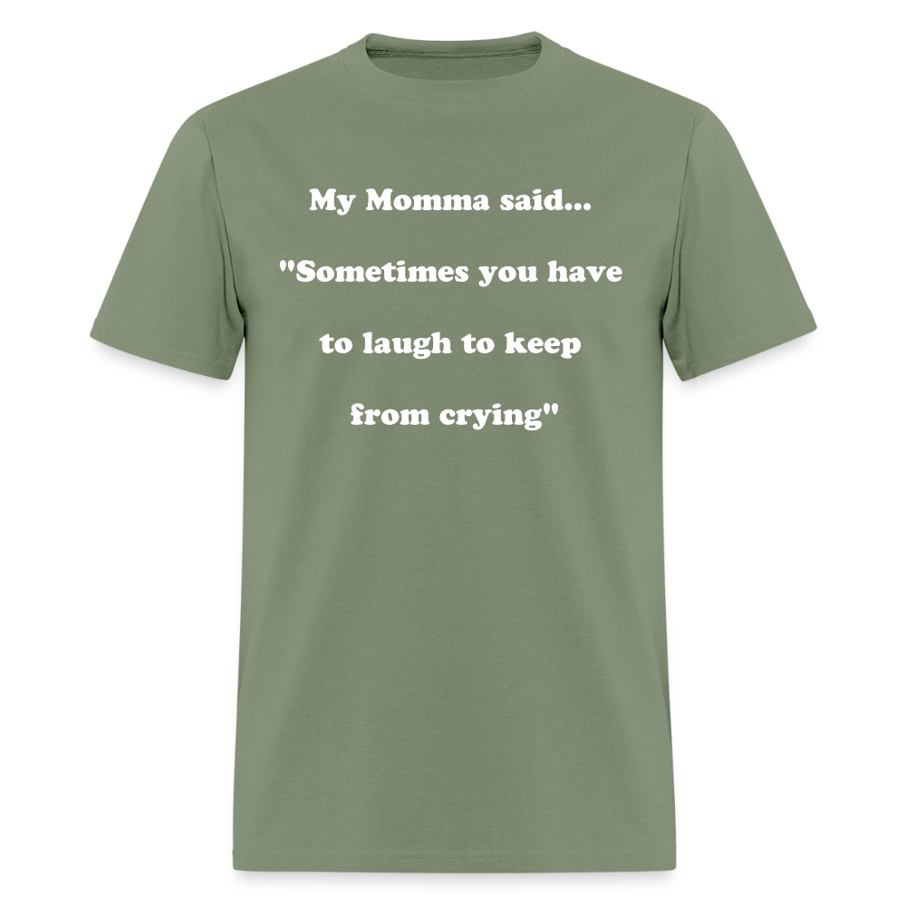Sometimes you have to laugh to keep from crying - military green