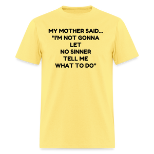 I'm not going to let no sinner tell me what to do - cornsilk