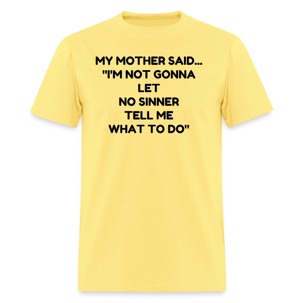 I'm not going to let no sinner tell me what to do - cornsilk