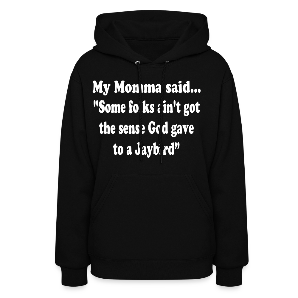 SOME FOLKS AIN'T GOT THE SENSE GOD GAVE TO A JAYBIRD - black