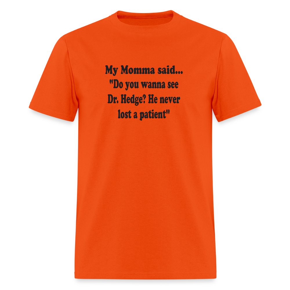Do you wanna see Dr. Hedge? He never lost a patient - orange