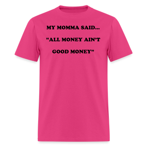 ALL MONEY AIN'T GOOD MONEY - fuchsia