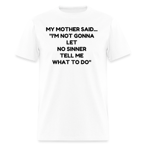 I'm not going to let no sinner tell me what to do - white