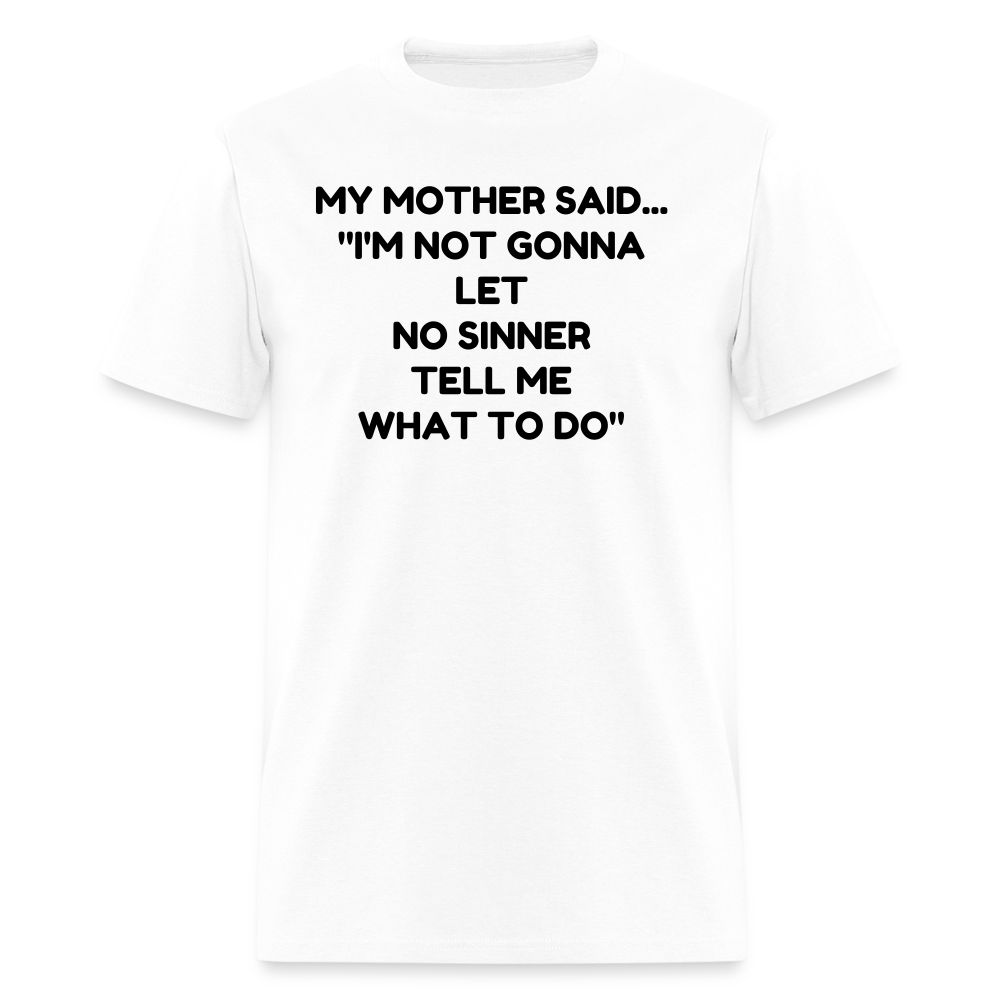 I'm not going to let no sinner tell me what to do - white