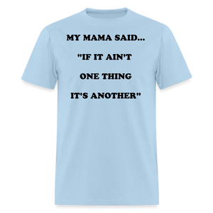 IF IT AIN'T ONE THING IT'S ANOTHER - powder blue