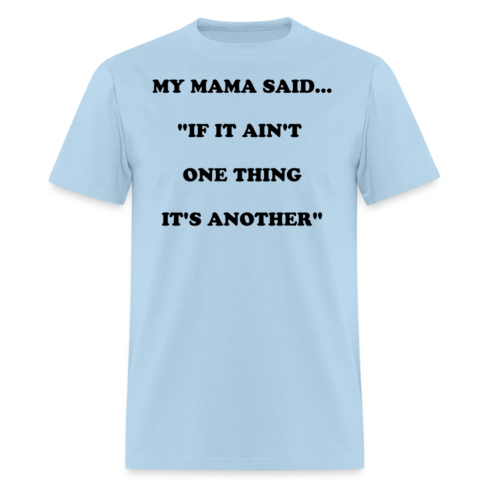 IF IT AIN'T ONE THING IT'S ANOTHER - powder blue