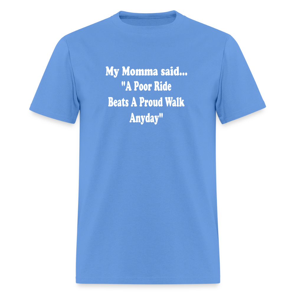 A poor ride beats a proud walk anyday - carolina blue
