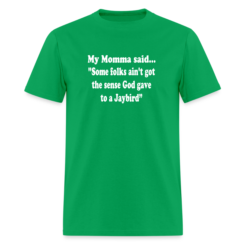 Some folks ain’t got the sense God gave to a jaybird - bright green