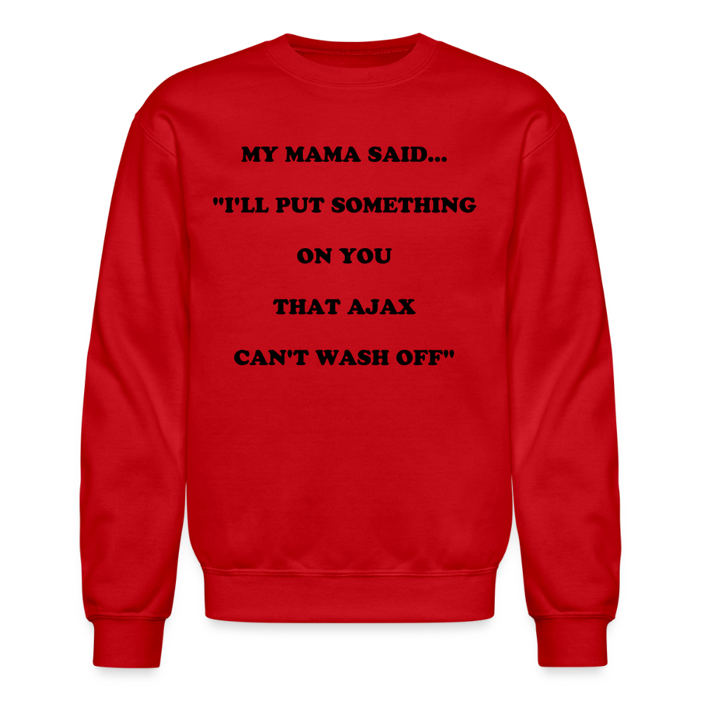 I'LL PUT SOMETHING ON YOU THAT AJAX CAN'T WASH OFF - red