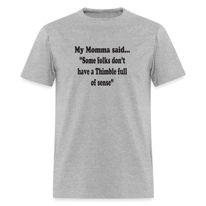 Some folks don't have a Thimble full of sense - heather gray