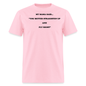 YOU BETTER STRAIGHTEN UP AND FLY RIGHT - pink