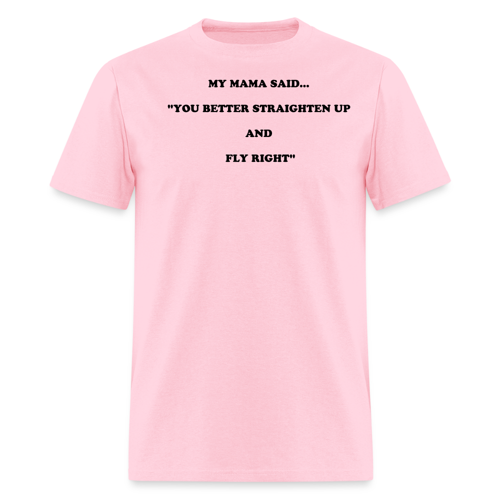 YOU BETTER STRAIGHTEN UP AND FLY RIGHT - pink