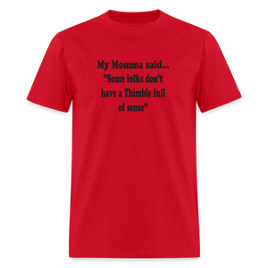 Some folks don't have a Thimble full of sense - red