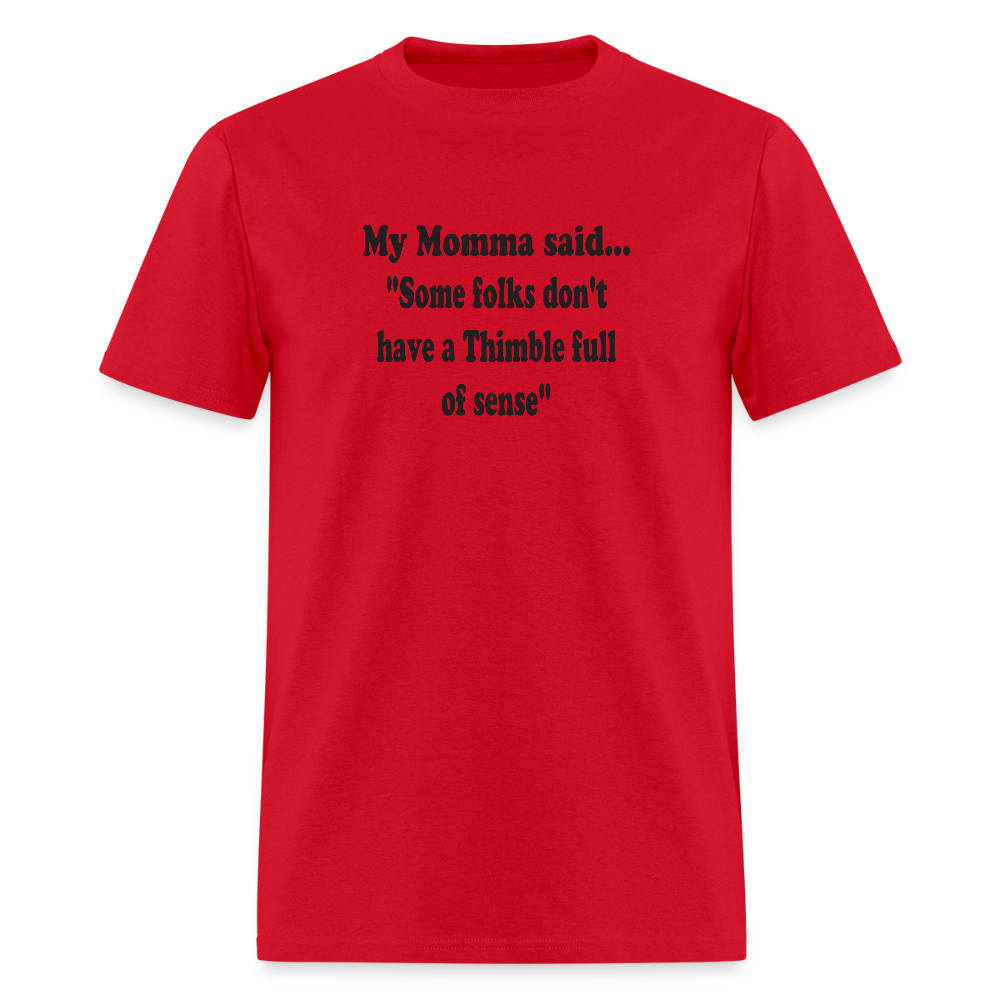 Some folks don't have a Thimble full of sense - red