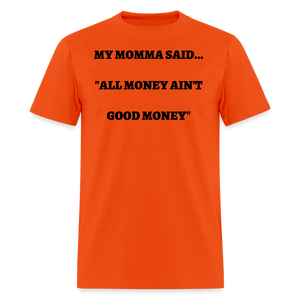 All Money Ain't Good Money - orange