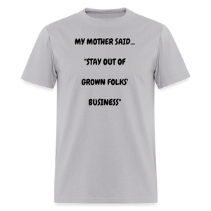 STAY OUT OF GROWN FOLKS' BUSINESS - gravel 