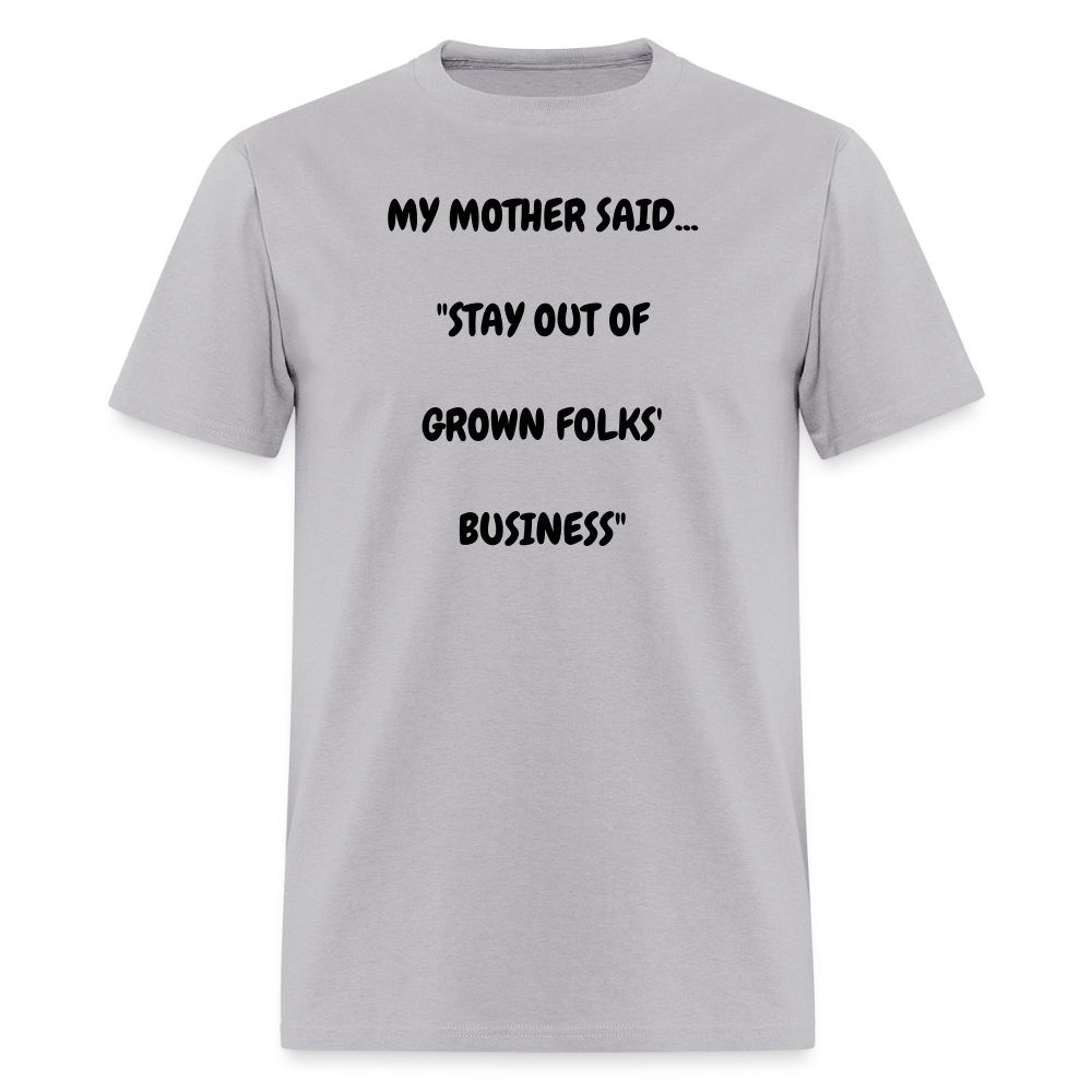 STAY OUT OF GROWN FOLKS' BUSINESS - gravel 