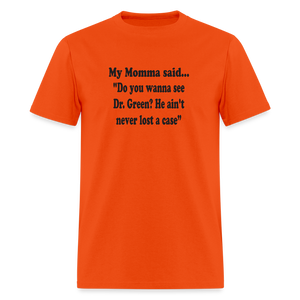 Do you wanna see Dr. Green? He ain't never lost a case - orange
