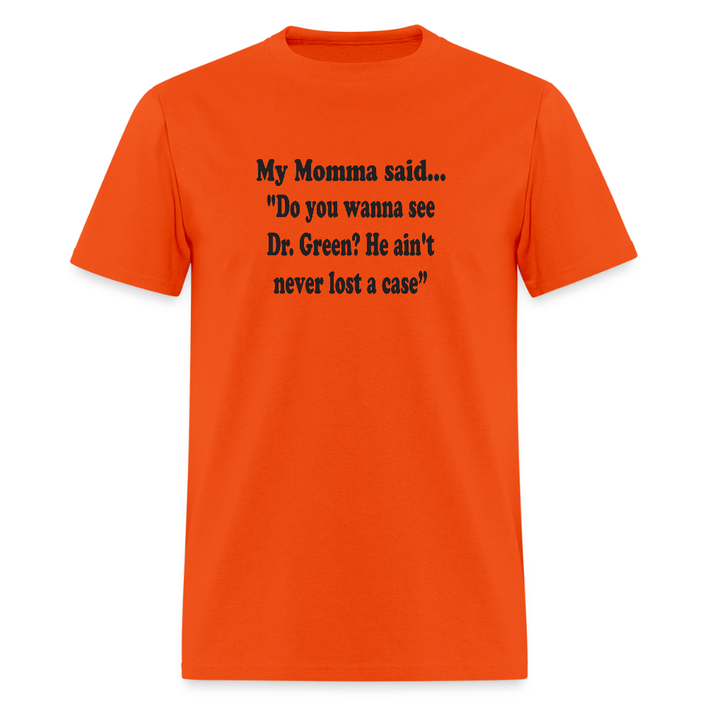 Do you wanna see Dr. Green? He ain't never lost a case - orange