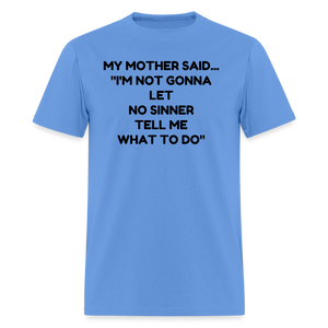 I'm not going to let no sinner tell me what to do - carolina blue