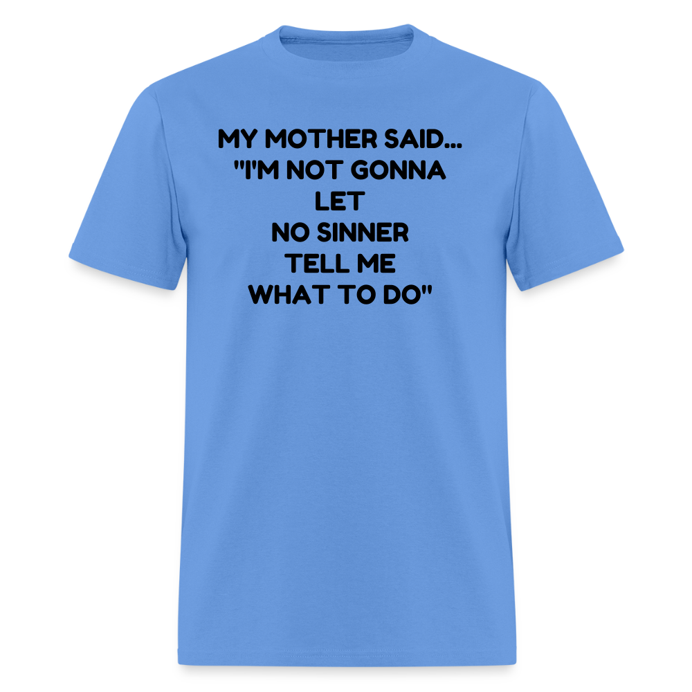 I'm not going to let no sinner tell me what to do - carolina blue