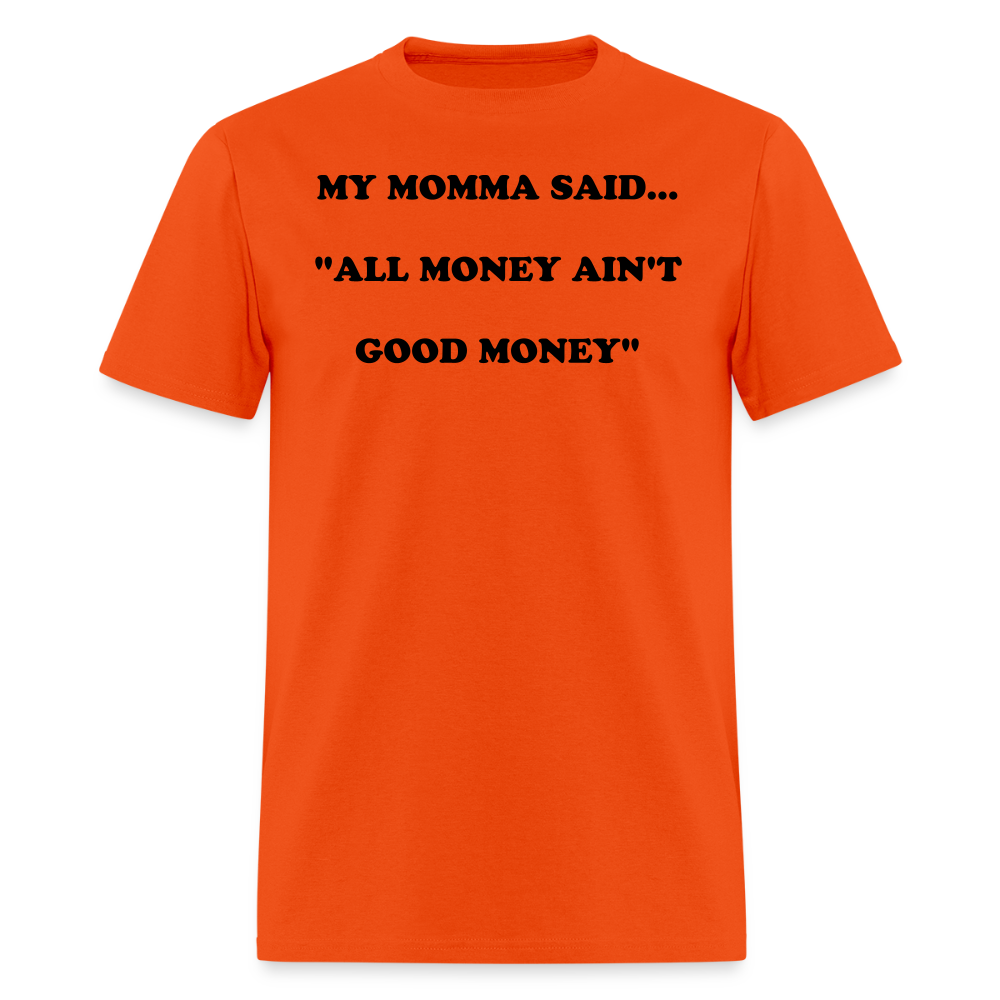 ALL MONEY AIN'T GOOD MONEY - orange