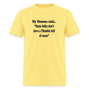 Some folks don't have a Thimble full of sense - cornsilk