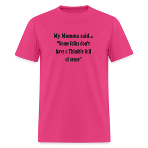 Some folks don't have a Thimble full of sense - fuchsia