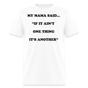 IF IT AIN'T ONE THING IT'S ANOTHER - white