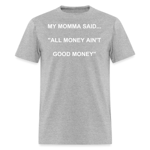 ALL MONEY AIN'T GOOD MONEY - heather gray