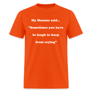 Sometimes you have to laugh to keep from crying - orange