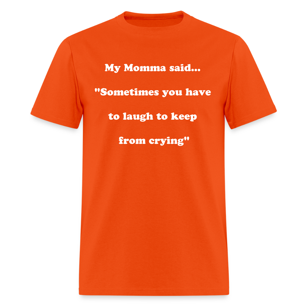 Sometimes you have to laugh to keep from crying - orange