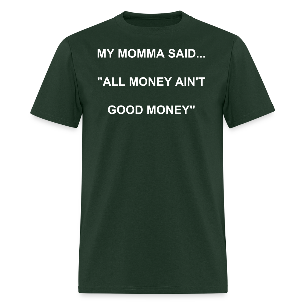 ALL MONEY AIN'T GOOD MONEY - forest green