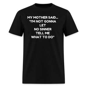 I'm not going to let no sinner tell me what to do - black