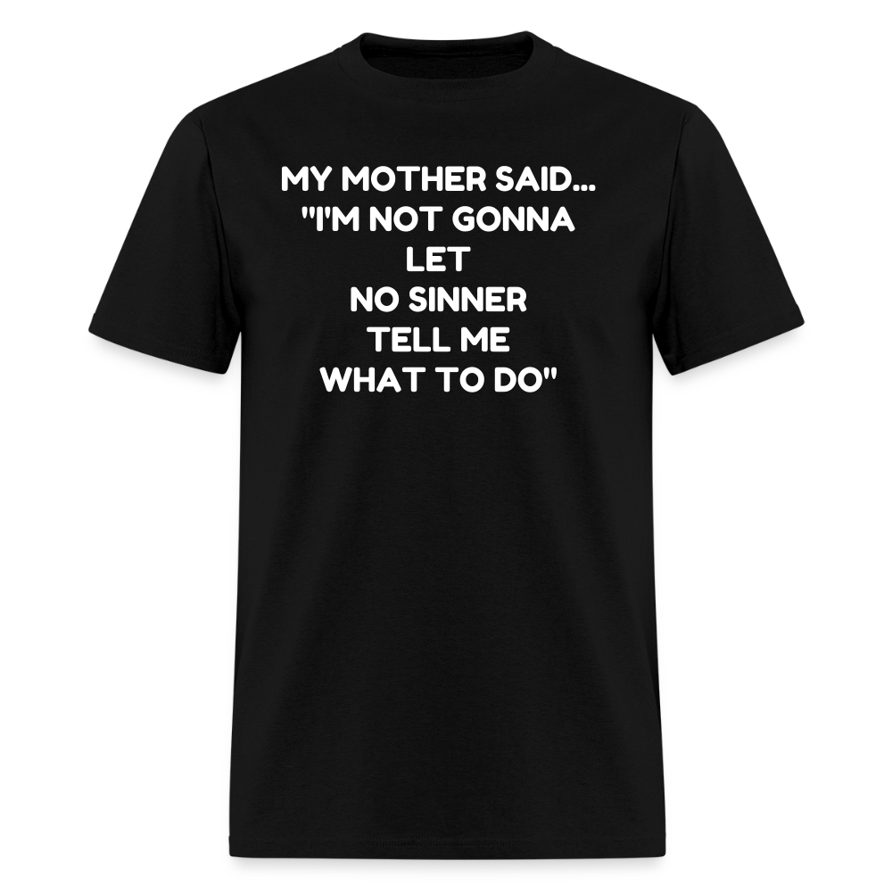 I'm not going to let no sinner tell me what to do - black