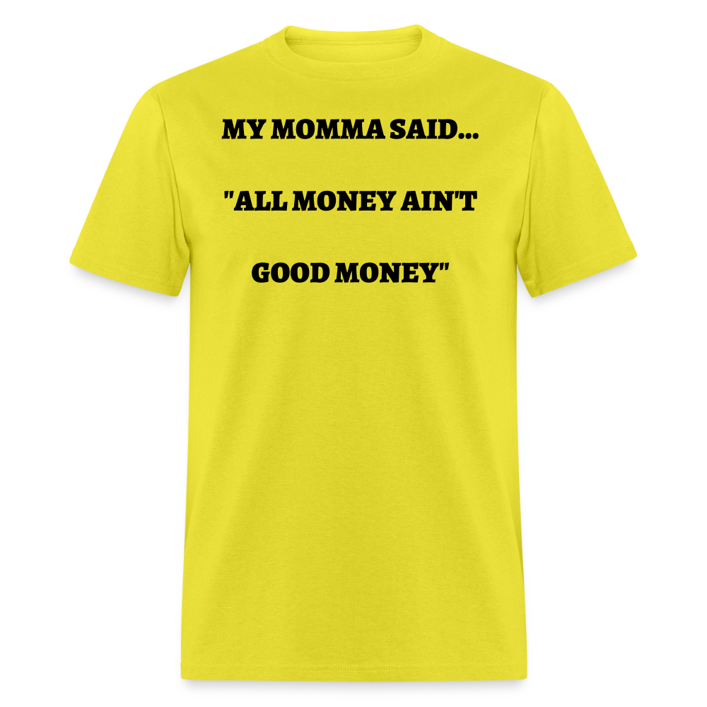 All Money Ain't Good Money - yellow