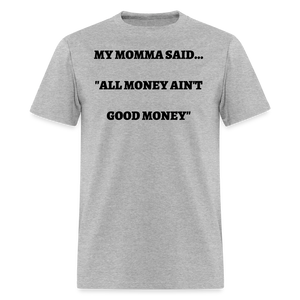 All Money Ain't Good Money - heather gray