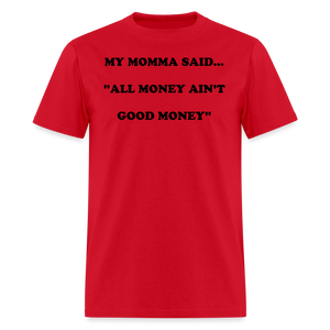 ALL MONEY AIN'T GOOD MONEY - red
