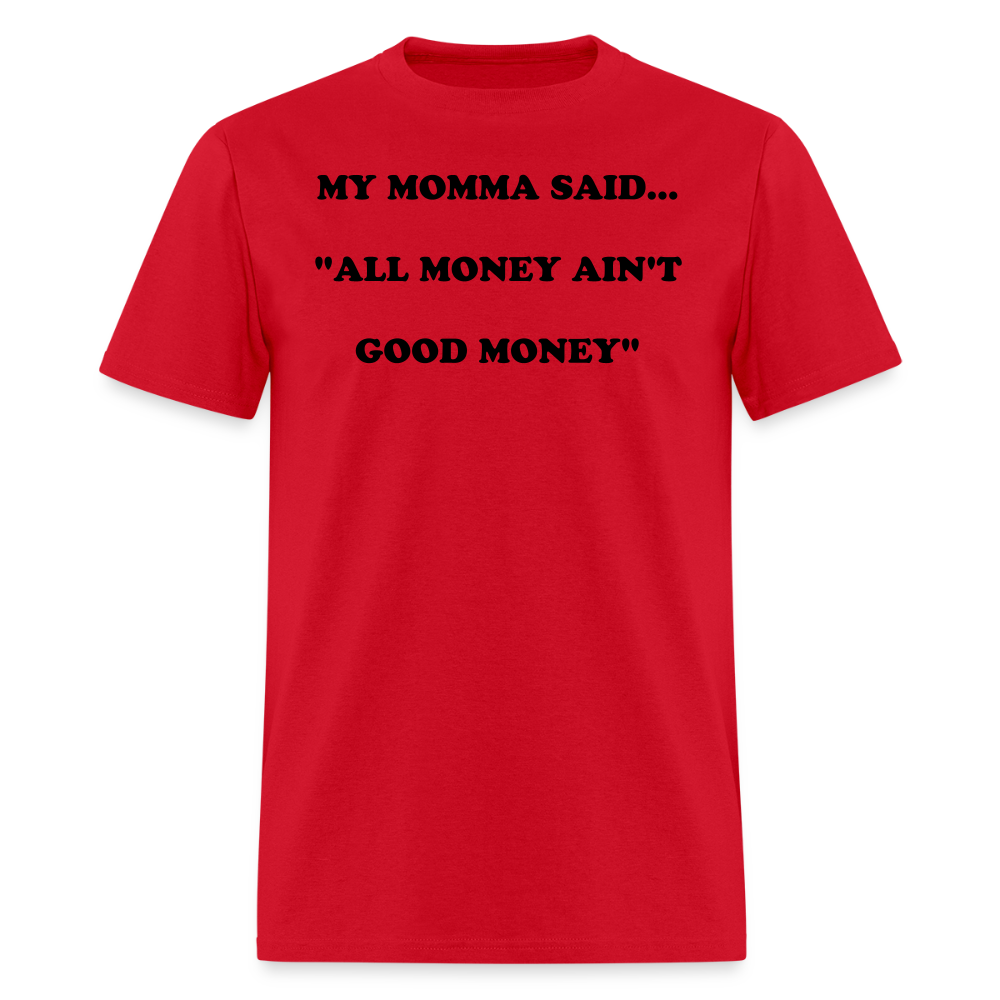 ALL MONEY AIN'T GOOD MONEY - red