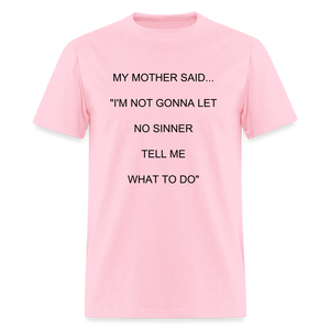 I'M NOT GONNA LET NO SINNER TELL ME WHAT TO DO - pink