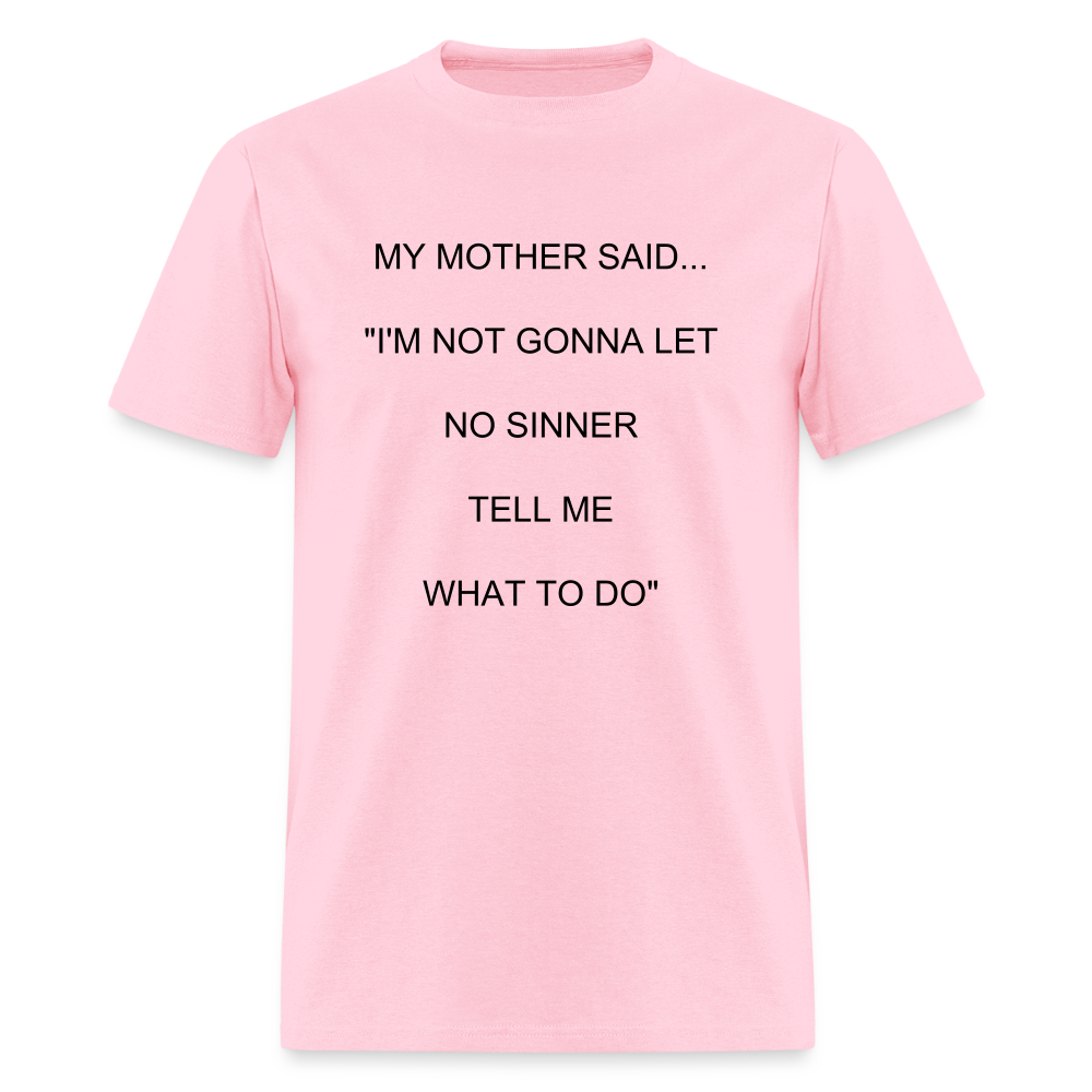 I'M NOT GONNA LET NO SINNER TELL ME WHAT TO DO - pink