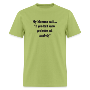 IF YOU DON'T KNOW YOU BETTER ASK SOMEBODY - kiwi