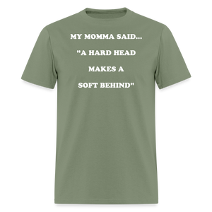 A HARD HEAD MAKES A SOFT BEHIND - military green