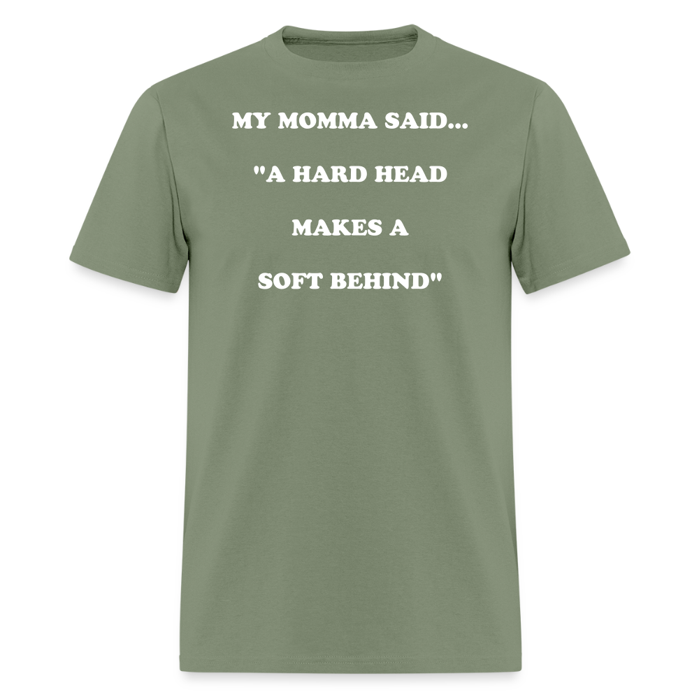 A HARD HEAD MAKES A SOFT BEHIND - military green
