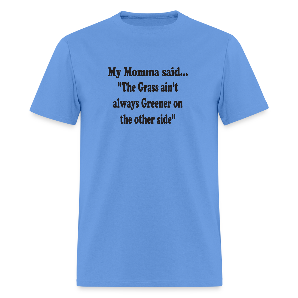 THE GRASS AIN'T ALWAYS GREENER ON THE OTHER SIDE - carolina blue