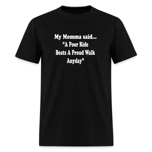 A poor ride beats a proud walk anyday - black